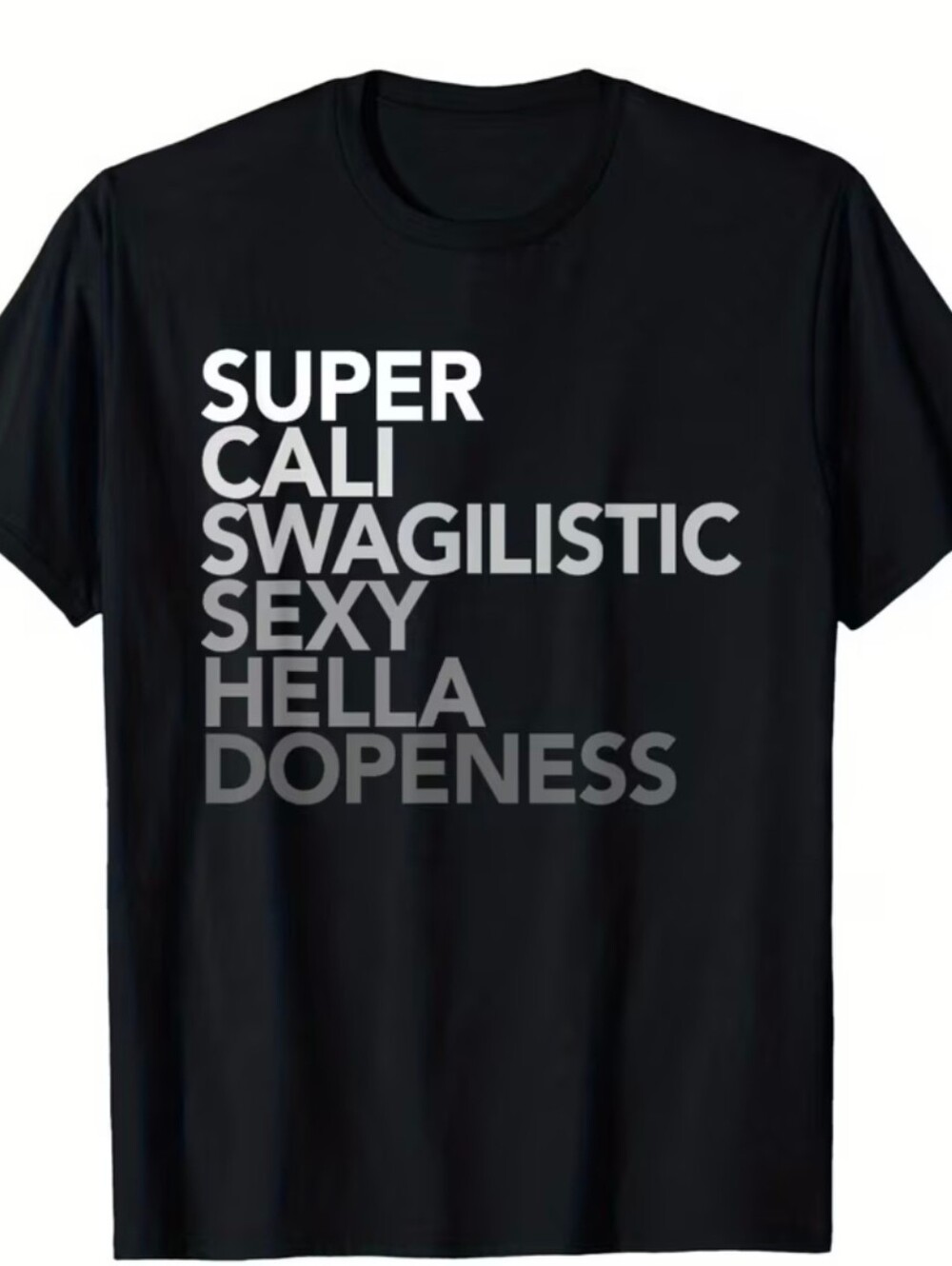 Graphic Tee - Super Cali Swagilistic Sexy Hella Dopeness - Picture 4 of 10